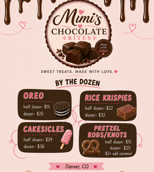 By the Dozen flyer — Oreo: half dozen $15, dozen $25. Rice Krispies: half dozen $22, dozen $32. Cakesicles: half dozen $24, dozen $36. Pretzel rods/knots: half dozen $15, dozen $25, add caramel for $2 and up. Denver, CO.