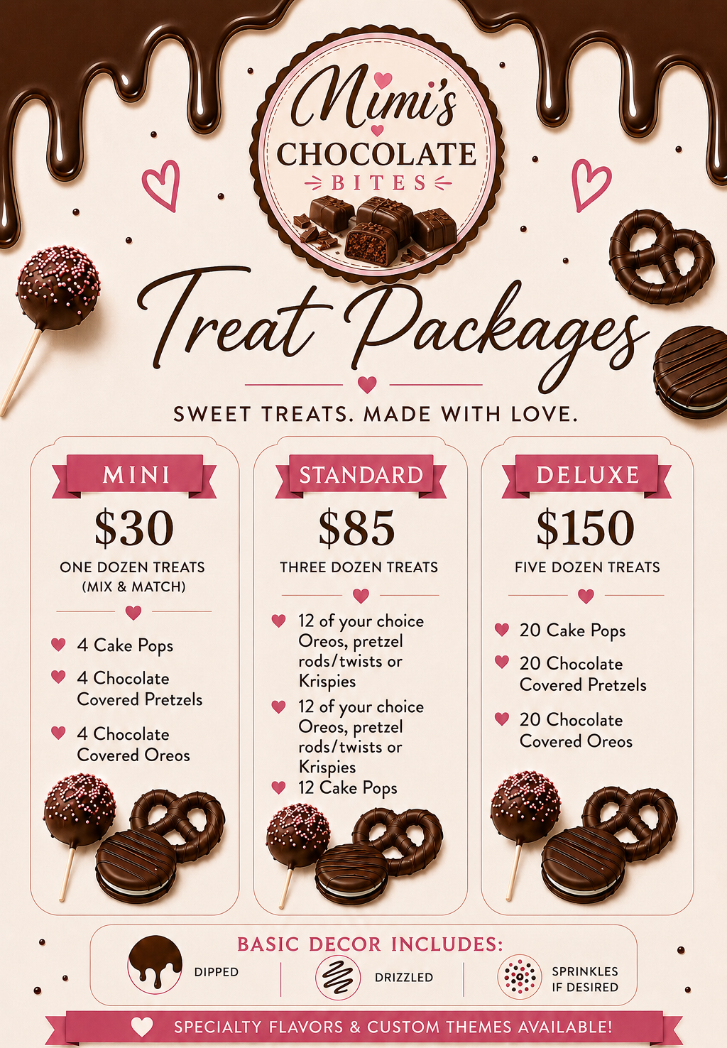 Treat Packages flyer — sweet treats, made with love. Mini: $30 for one dozen treats, mix and match — 4 cake pops, 4 chocolate covered pretzels, 4 chocolate covered Oreos. Standard: $85 for three dozen treats — two dozen of your choice of Oreos, pretzel rods/twists or Krispies, plus 12 cake pops. Deluxe: $150 for five dozen treats — 20 cake pops, 20 chocolate covered pretzels, 20 chocolate covered Oreos. Basic decor includes dipped, drizzled, and sprinkles if desired. Specialty flavors and custom themes available.